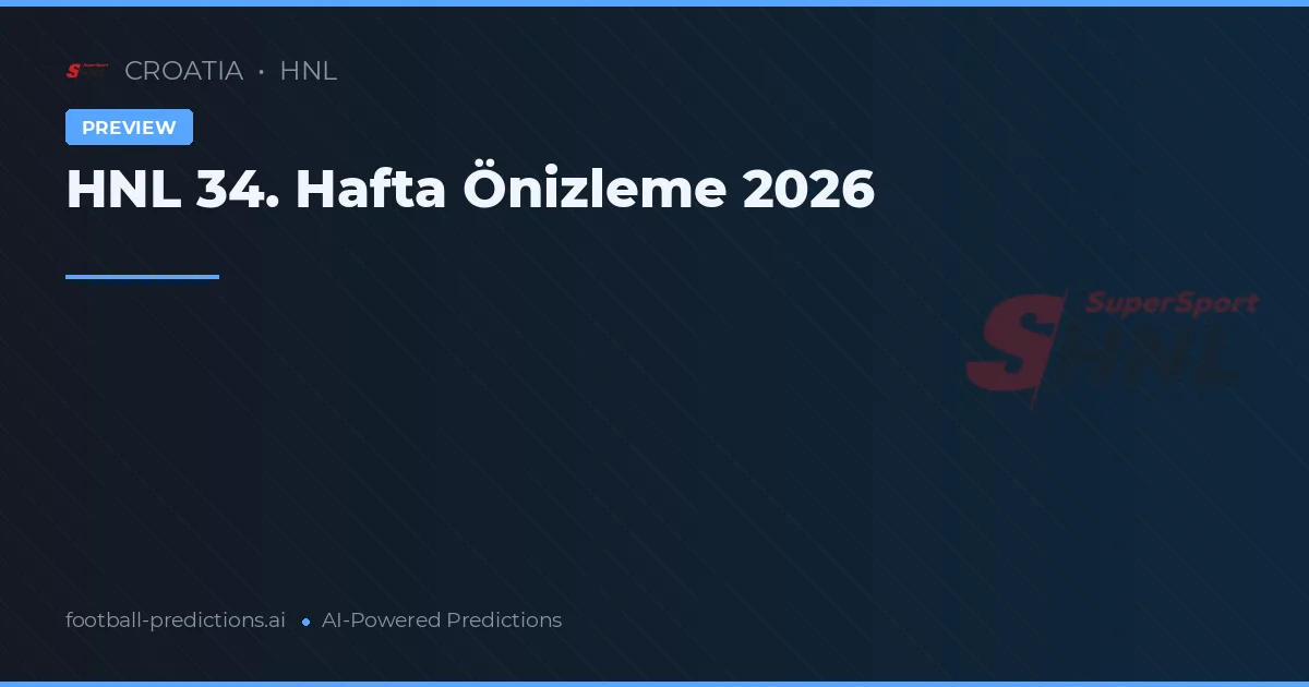 HNL 34. Hafta Önizleme 2026