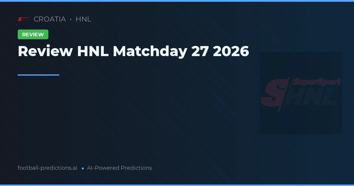 Review HNL Matchday 27 2026