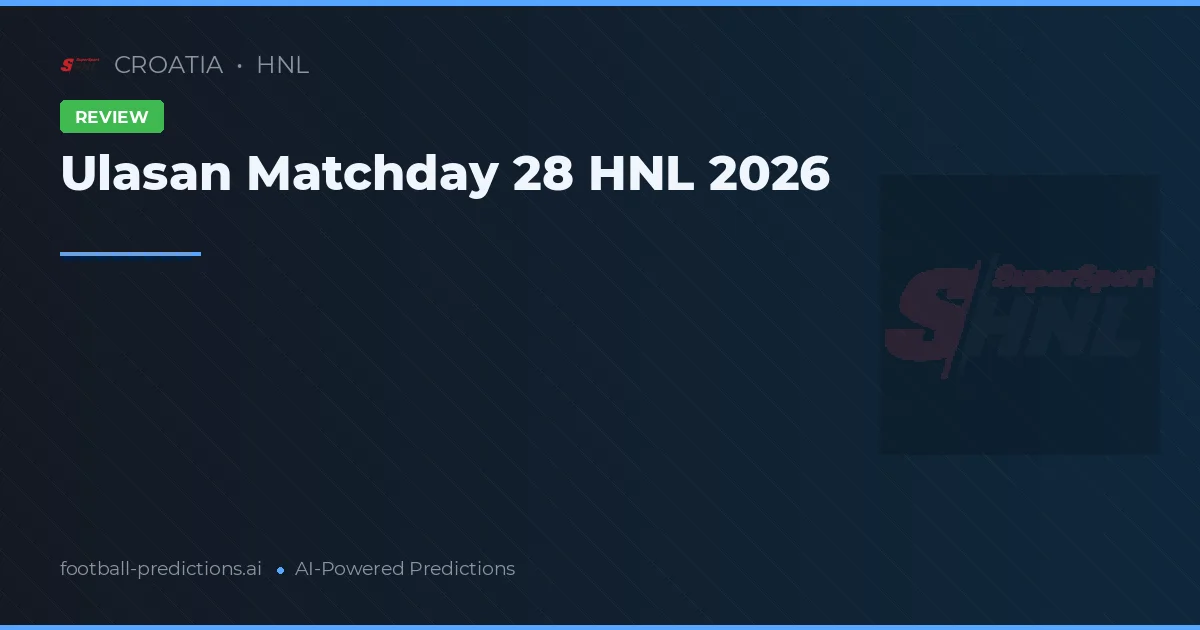 Ulasan Matchday 28 HNL 2026