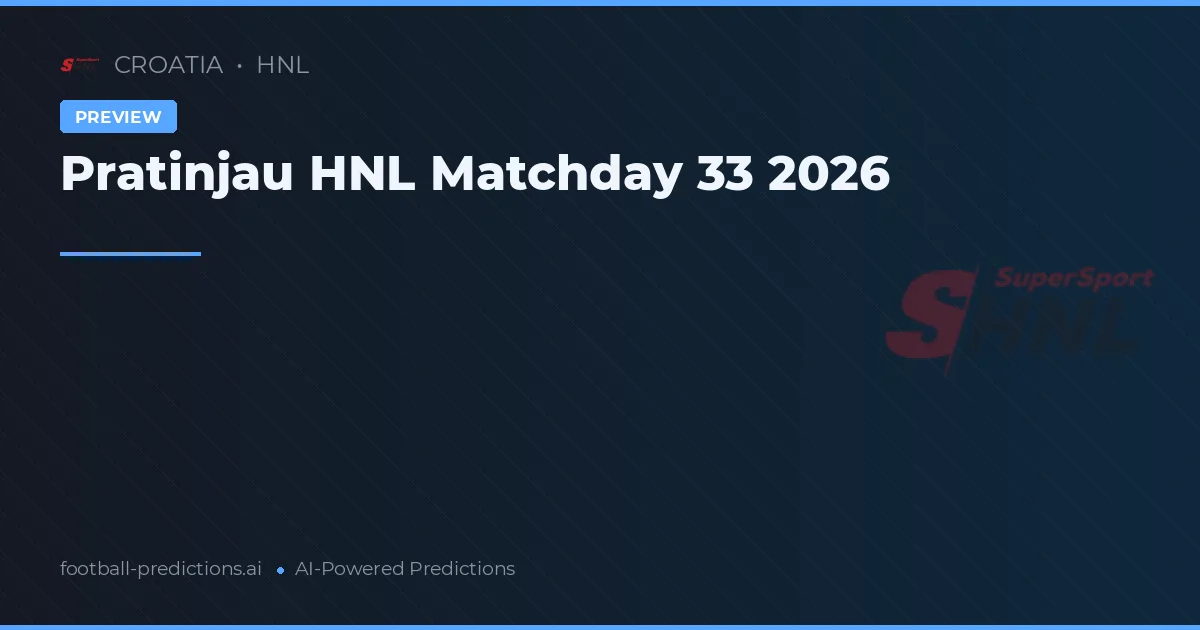 Pratinjau HNL Matchday 33 2026