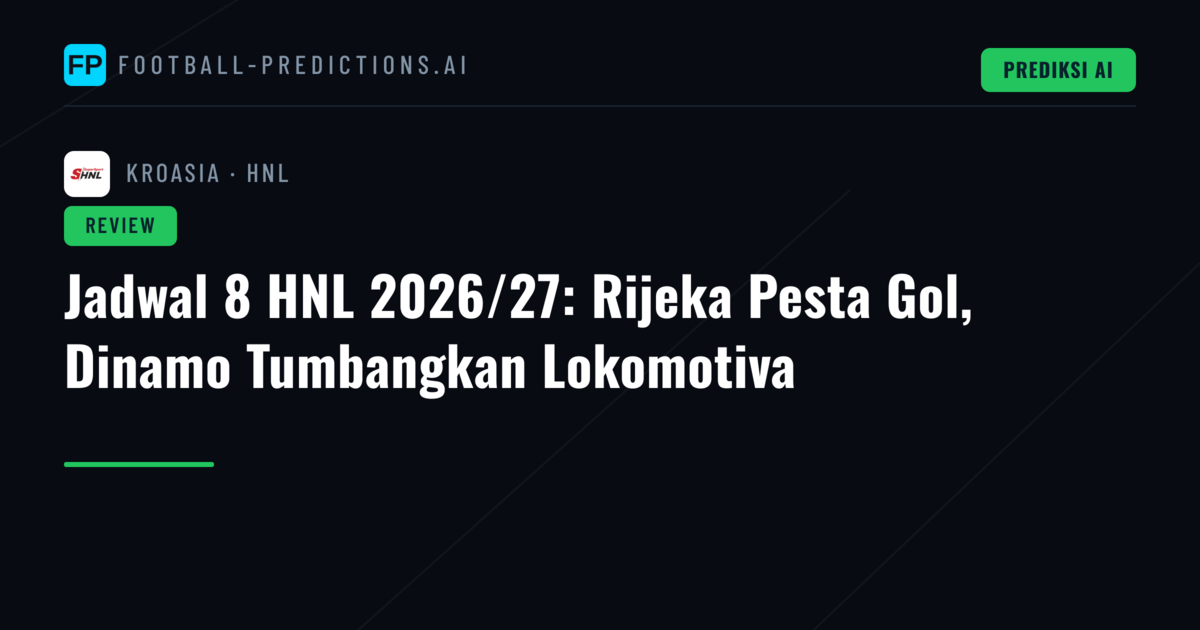 Jadwal 8 HNL 2026/27: Rijeka Pesta Gol, Dinamo Tumbangkan Lokomotiva