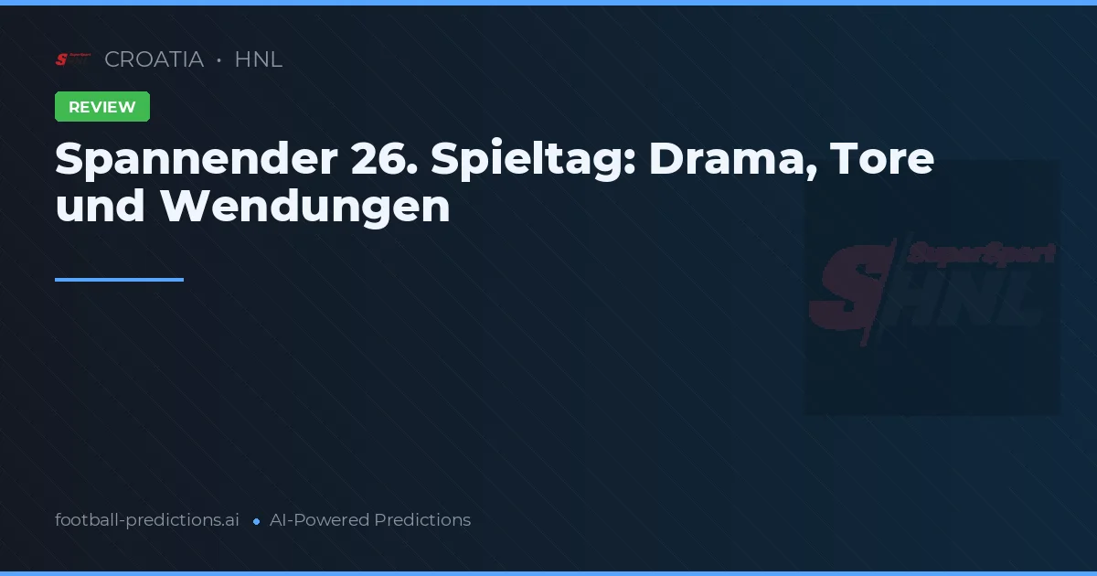 Spannender 26. Spieltag: Drama, Tore und Wendungen