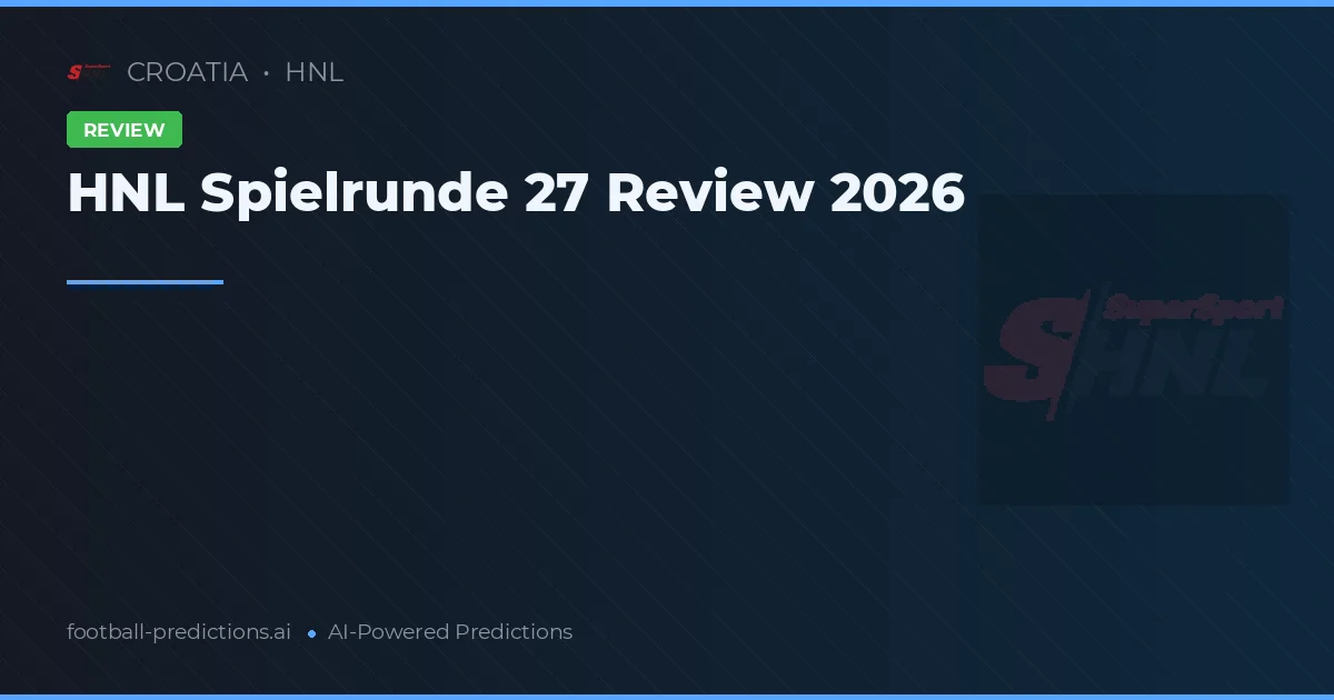 HNL Spielrunde 27 Review 2026