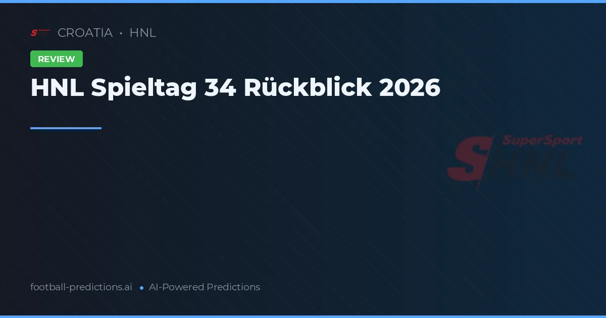 HNL Spieltag 34 Rückblick 2026