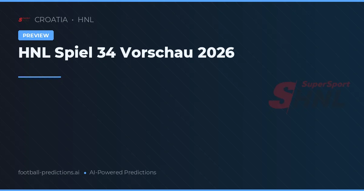 HNL Spiel 34 Vorschau 2026