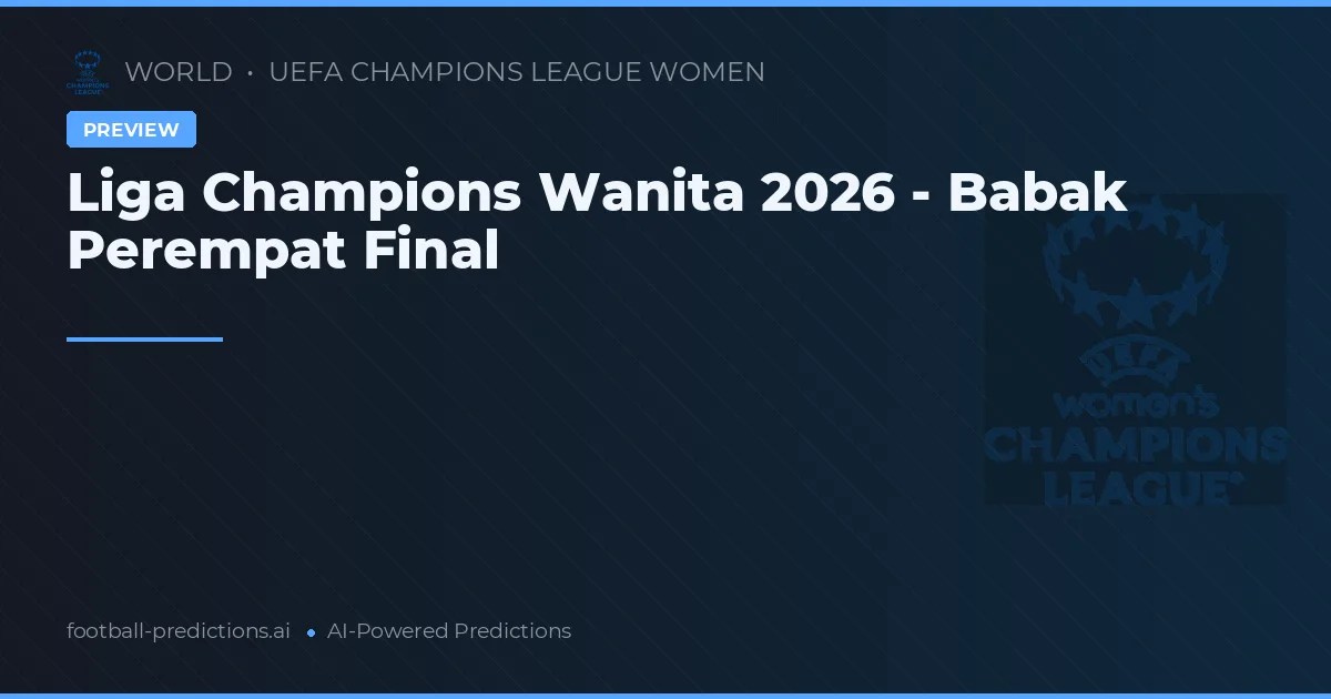 Liga Champions Wanita 2026 - Babak Perempat Final