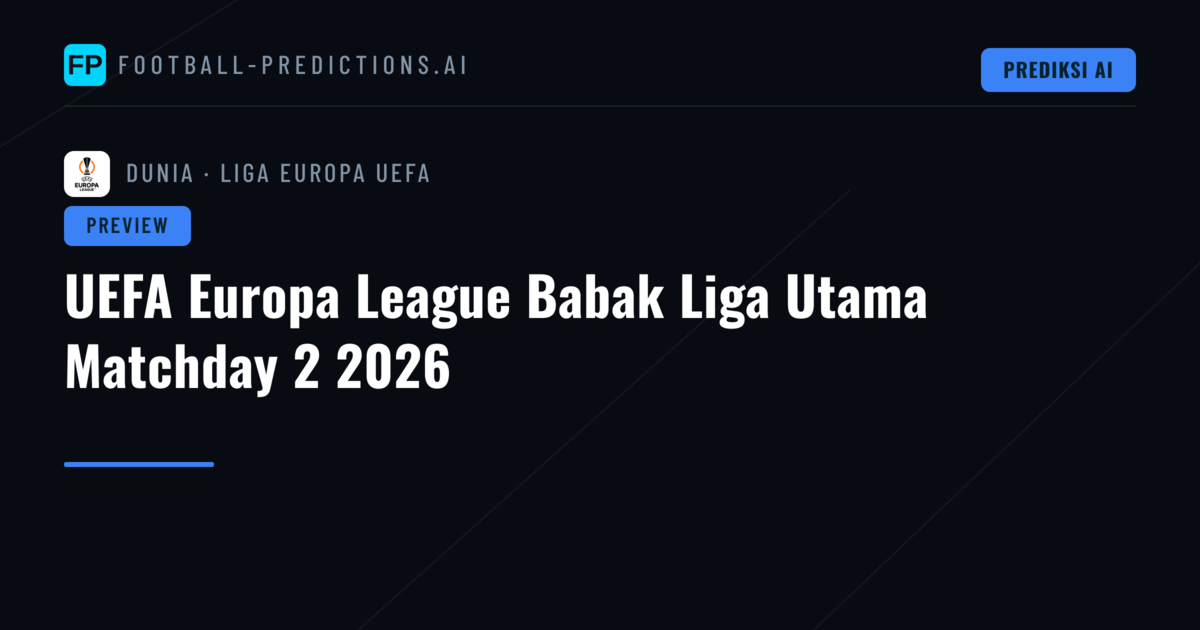 UEFA Europa League Babak Liga Utama Matchday 2 2026