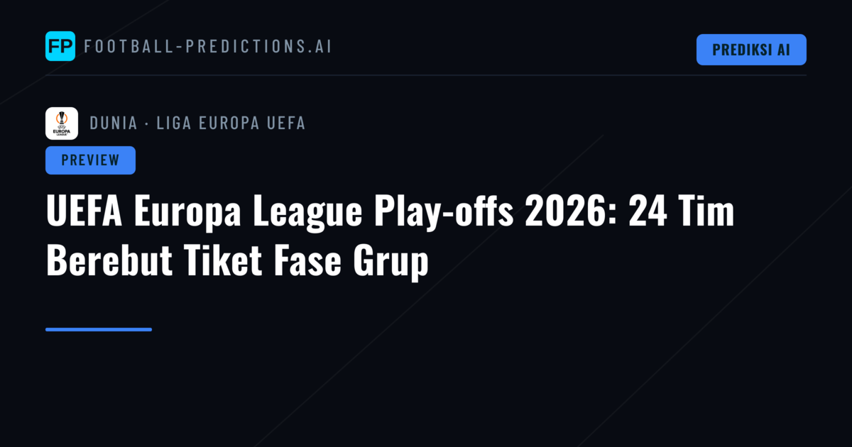 UEFA Europa League Play-offs 2026: 24 Tim Berebut Tiket Fase Grup