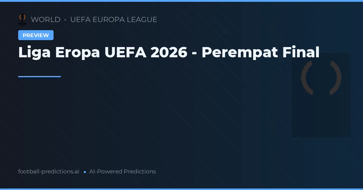 Liga Eropa UEFA 2026 - Perempat Final
