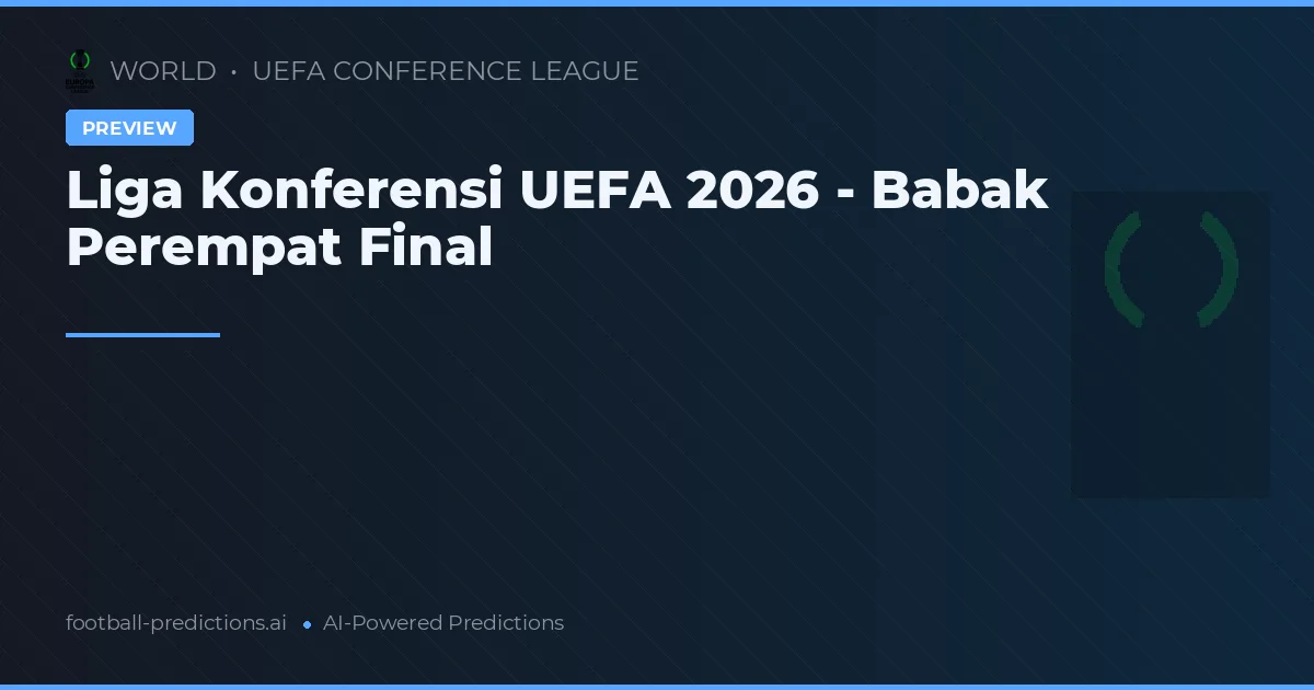 Liga Konferensi UEFA 2026 - Babak Perempat Final