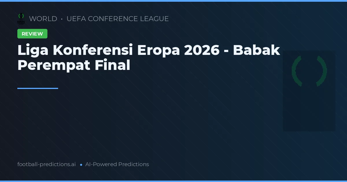 Liga Konferensi Eropa 2026 - Babak Perempat Final