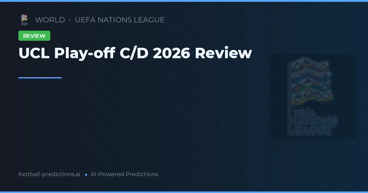 UCL Play-off C/D 2026 Review