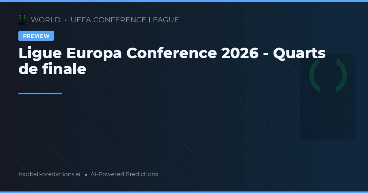 Ligue Europa Conference 2026 - Quarts de finale