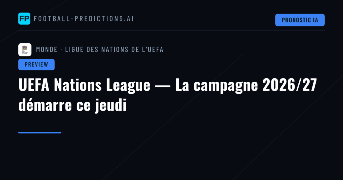 UEFA Nations League — La campagne 2026/27 démarre ce jeudi