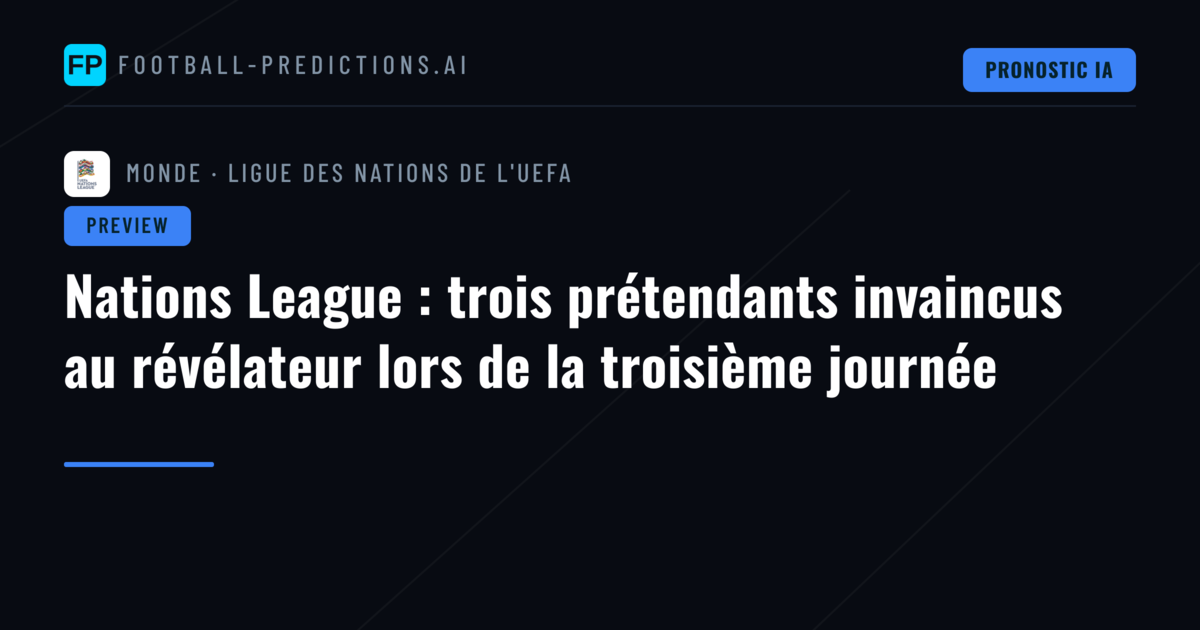 Nations League : trois prétendants invaincus au révélateur lors de la troisième journée
