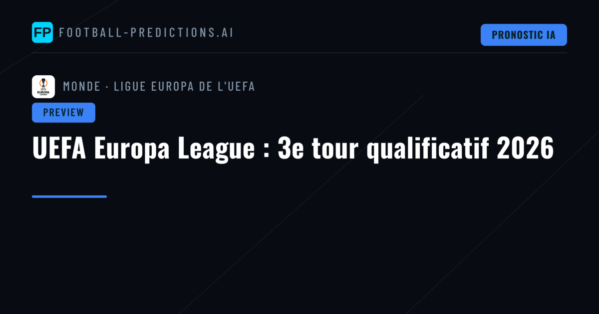 UEFA Europa League : 3e tour qualificatif 2026