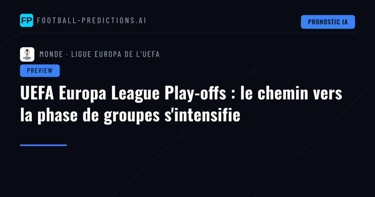 UEFA Europa League Play-offs : le chemin vers la phase de groupes s'intensifie