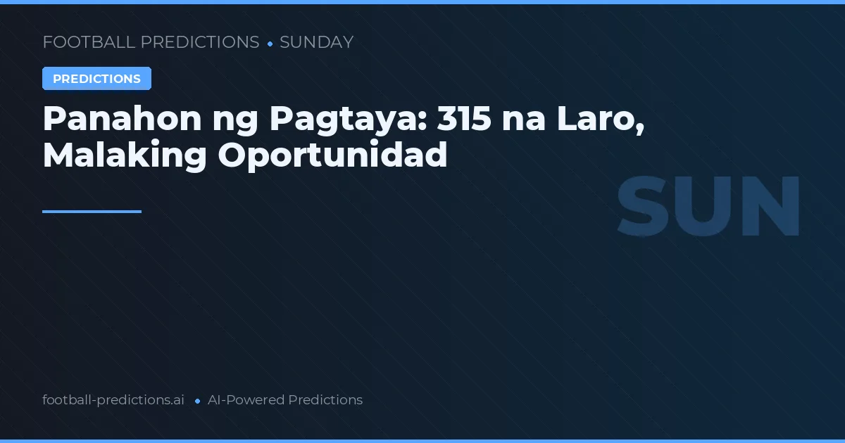Panahon ng Pagtaya: 315 na Laro, Malaking Oportunidad