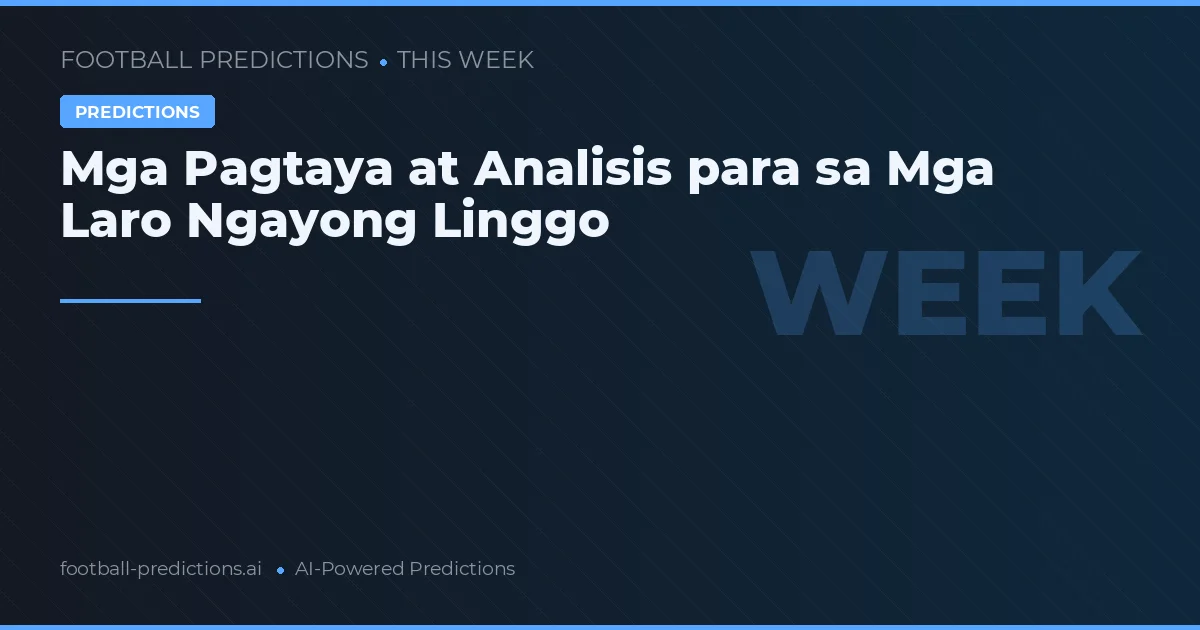 Mga Pagtaya at Analisis para sa Mga Laro Ngayong Linggo