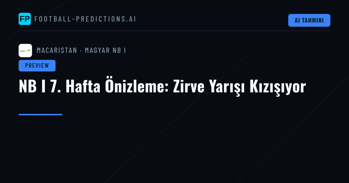 NB I 7. Hafta Önizleme: Zirve Yarışı Kızışıyor
