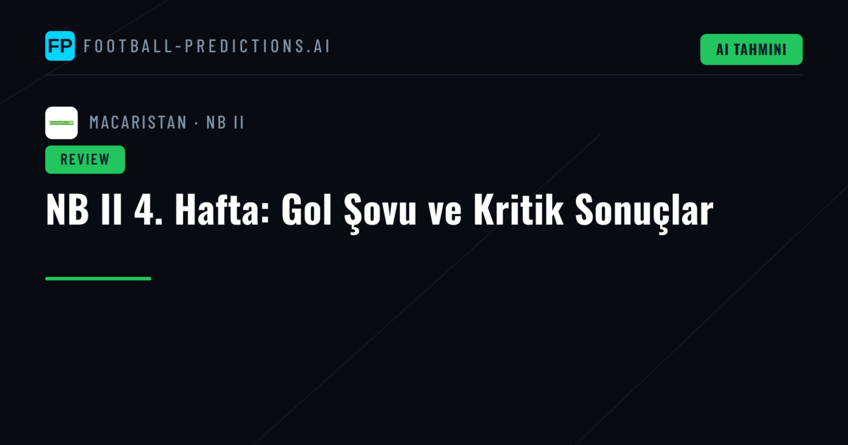 NB II 4. Hafta: Gol Şovu ve Kritik Sonuçlar