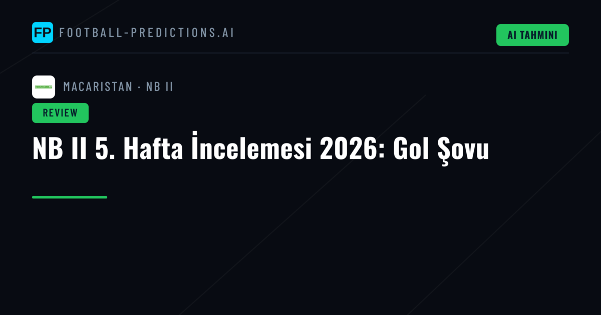 NB II 5. Hafta İncelemesi 2026: Gol Şovu