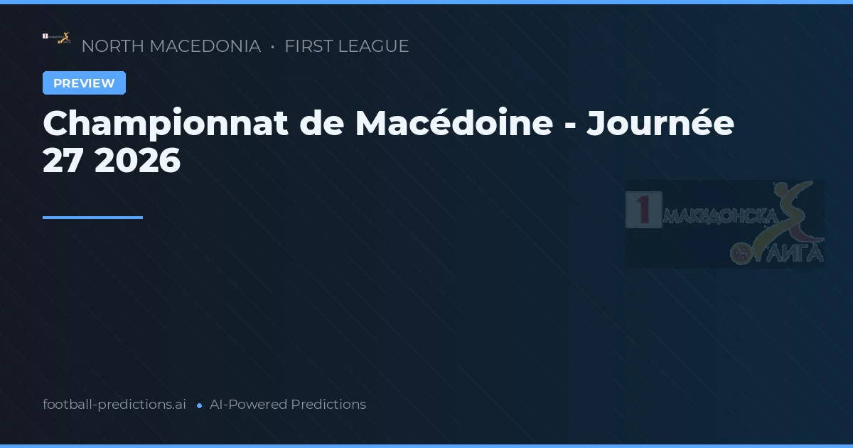 Championnat de Macédoine - Journée 27 2026
