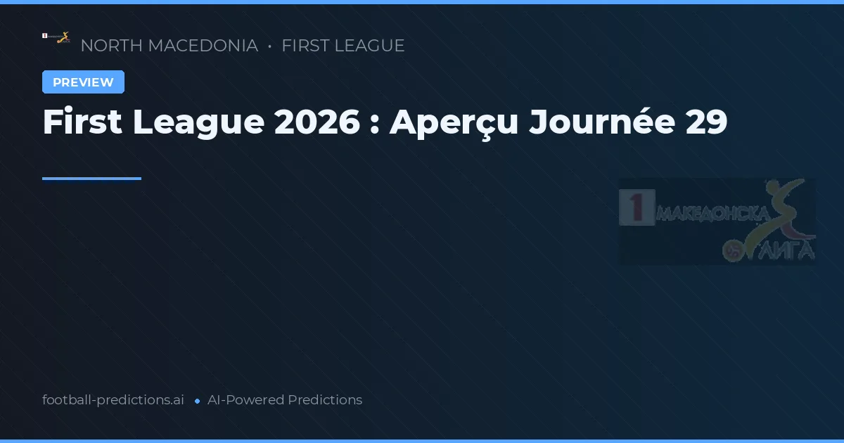 First League 2026 : Aperçu Journée 29