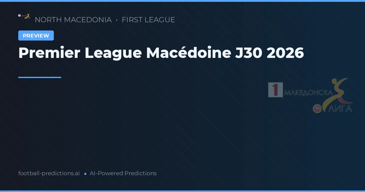 Premier League Macédoine J30 2026
