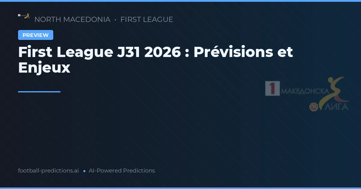 First League J31 2026 : Prévisions et Enjeux