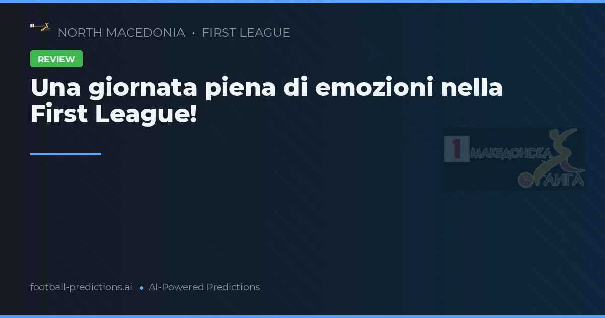 Una giornata piena di emozioni nella First League!