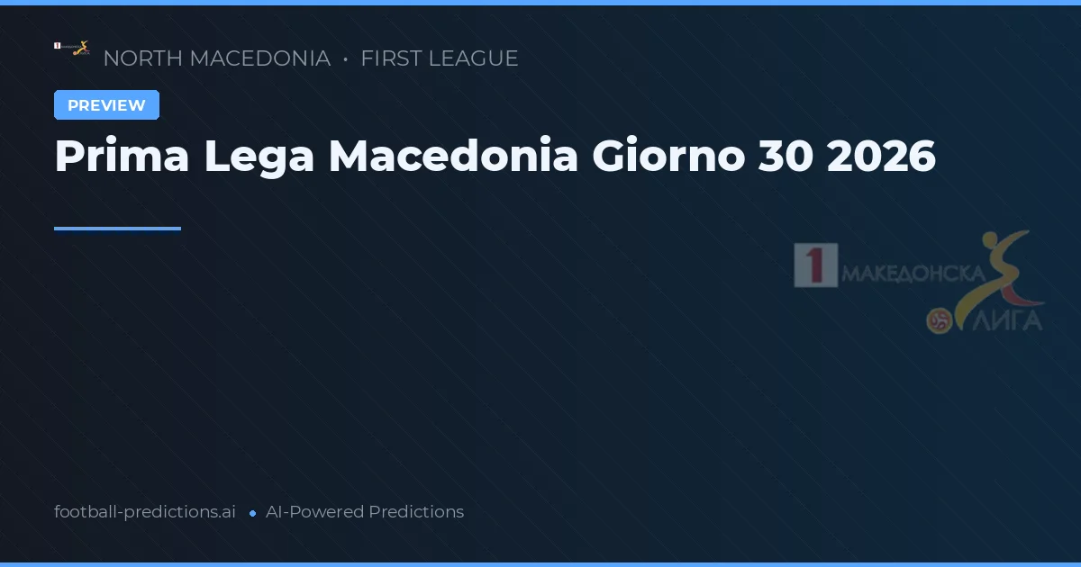 Prima Lega Macedonia Giorno 30 2026