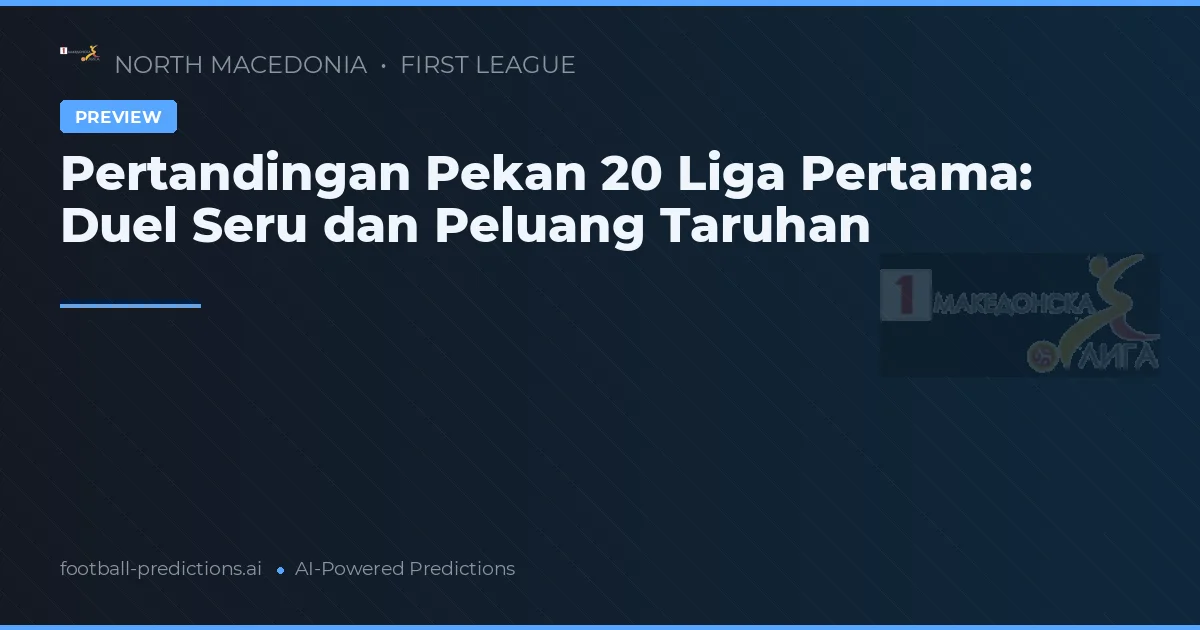 Pertandingan Pekan 20 Liga Pertama: Duel Seru dan Peluang Taruhan