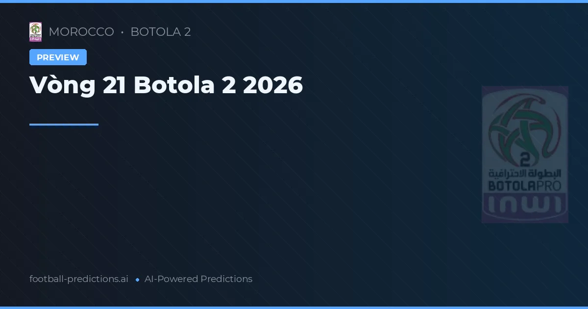 Vòng 21 Botola 2 2026
