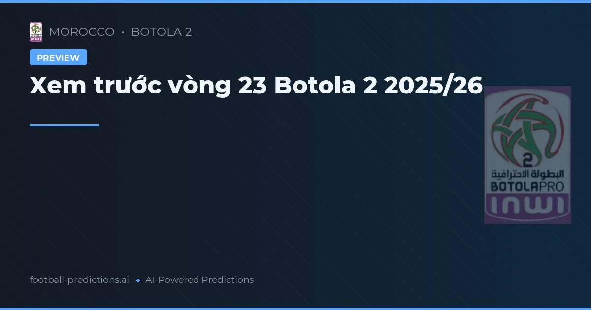 Xem trước vòng 23 Botola 2 2025/26