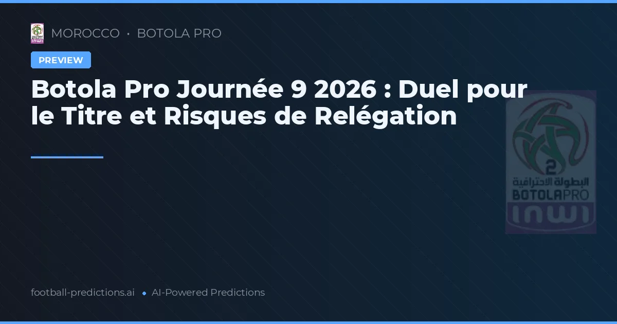 Botola Pro Journée 9 2026 : Duel pour le Titre et Risques de Relégation