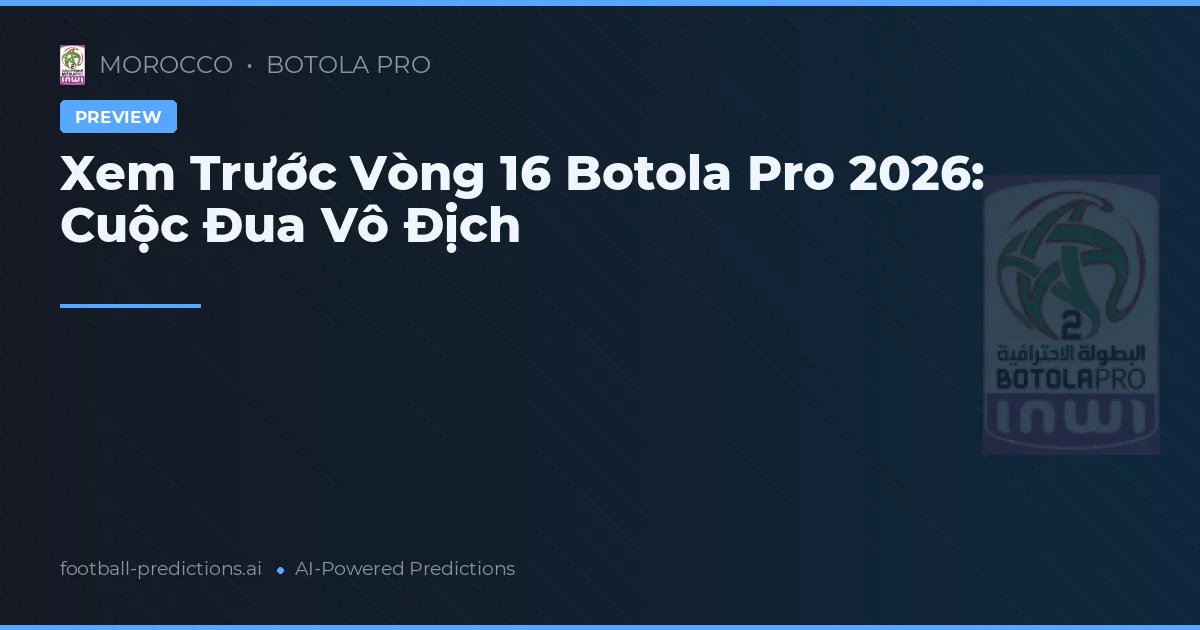 Xem Trước Vòng 16 Botola Pro 2026: Cuộc Đua Vô Địch