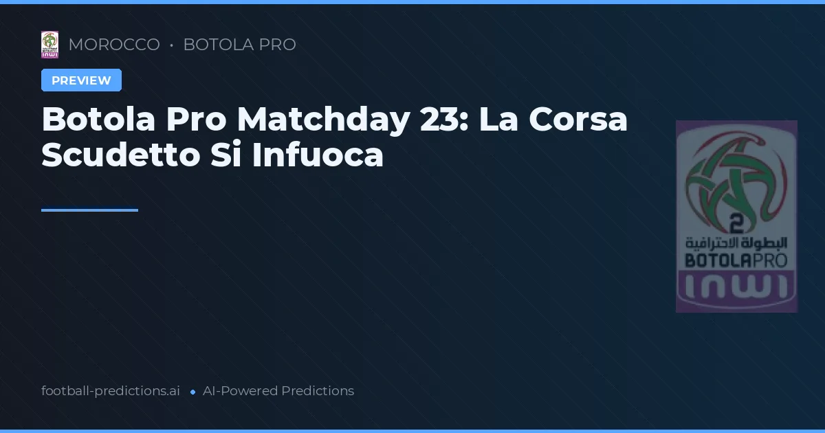 Botola Pro Matchday 23: La Corsa Scudetto Si Infuoca