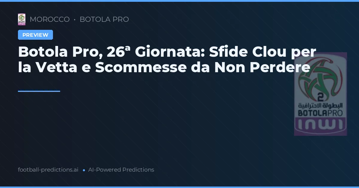 Botola Pro, 26ª Giornata: Sfide Clou per la Vetta e Scommesse da Non Perdere