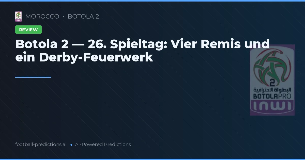 Botola 2 — 26. Spieltag: Vier Remis und ein Derby-Feuerwerk
