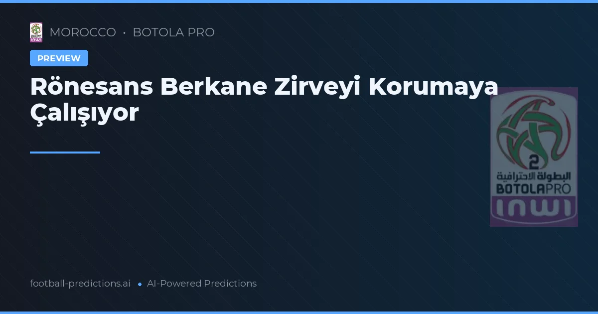 Rönesans Berkane Zirveyi Korumaya Çalışıyor
