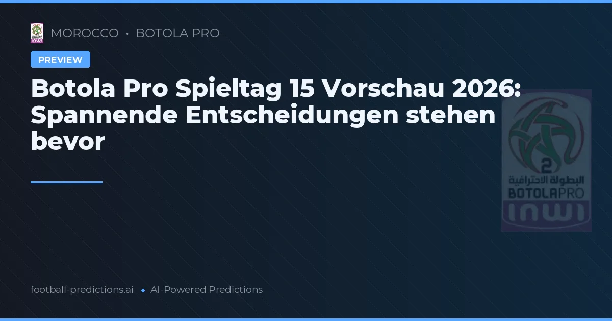Botola Pro Spieltag 15 Vorschau 2026: Spannende Entscheidungen stehen bevor