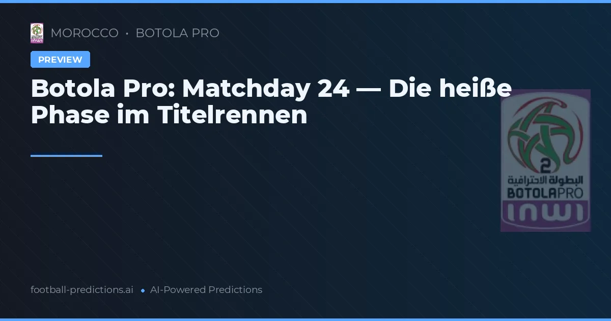 Botola Pro: Matchday 24 — Die heiße Phase im Titelrennen
