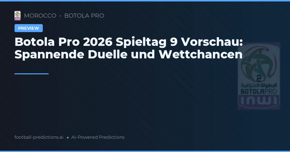 Botola Pro 2026 Spieltag 9 Vorschau: Spannende Duelle und Wettchancen