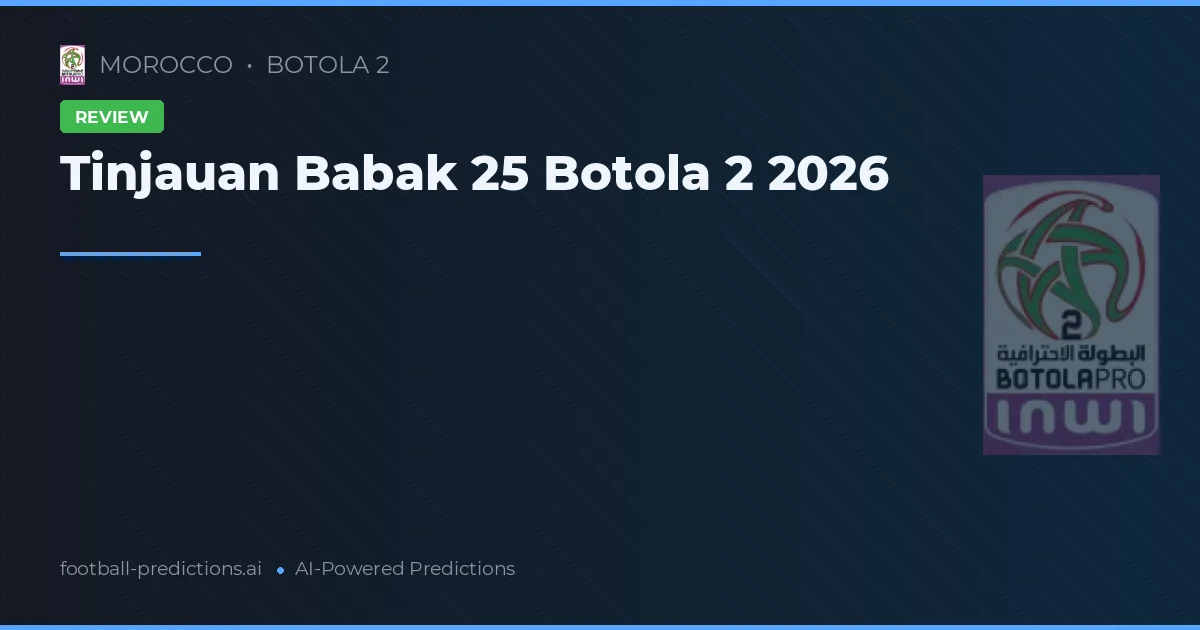 Tinjauan Babak 25 Botola 2 2026
