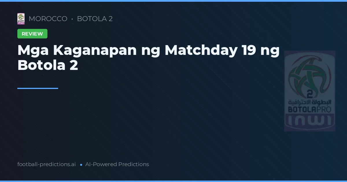 Mga Kaganapan ng Matchday 19 ng Botola 2