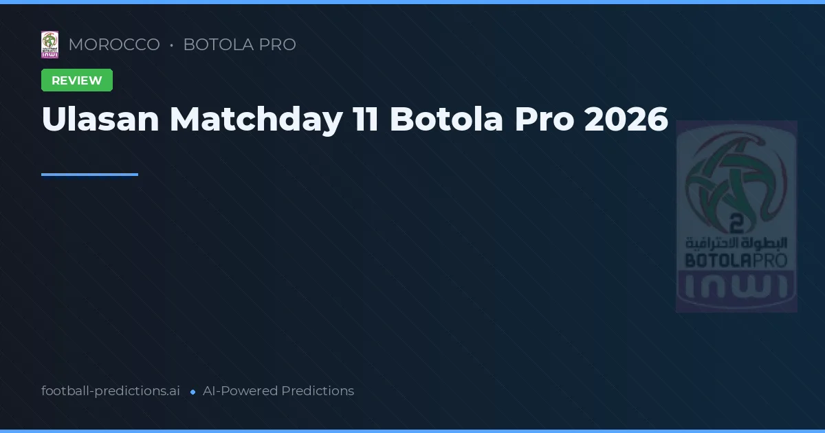 Ulasan Matchday 11 Botola Pro 2026