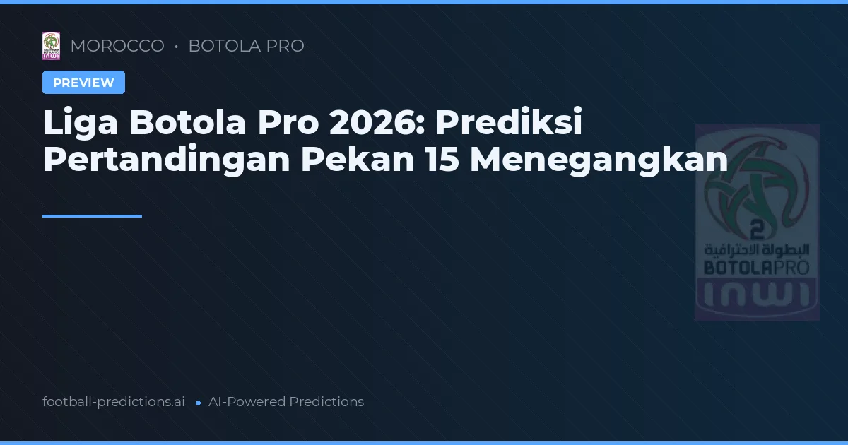 Liga Botola Pro 2026: Prediksi Pertandingan Pekan 15 Menegangkan