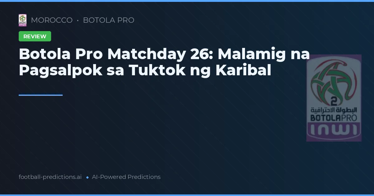 Botola Pro Matchday 26: Malamig na Pagsalpok sa Tuktok ng Karibal
