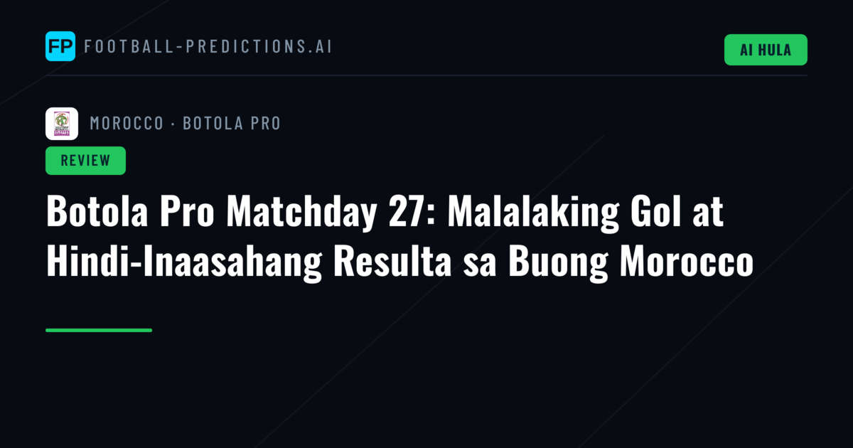 Botola Pro Matchday 27: Malalaking Gol at Hindi-Inaasahang Resulta sa Buong Morocco